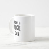 Have a NICE Day Bold Motivational Mug Koffiemok (Voorkant links)