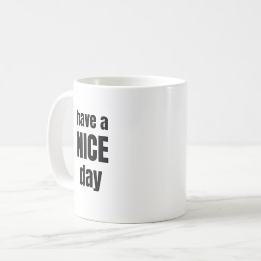 Have a NICE Day Bold Motivational Mug Koffiemok (Voorkant links)