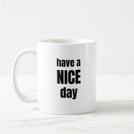 Have a NICE Day Bold Motivational Mug Koffiemok