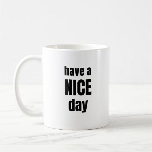 Have a NICE Day Bold Motivational Mug Koffiemok (Links)