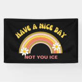 Have A Nice Day Not You Ice Retro Style  Spandoek (Horizontaal)