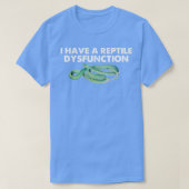 Have A Reptile Dysfunction (2) T-shirt (Design voorkant)