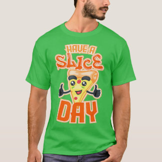Have A Slice Day - Cute Cheese Pizza Lover Gift (1 T-shirt
