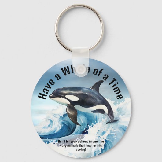 "Have a Whale of a Time" Pivotal Idiom with Orca Sleutelhanger (Voorkant)