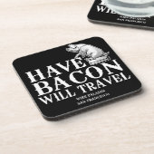 Have Bacon Will Travel Bier Onderzetter (Linkerzijde)