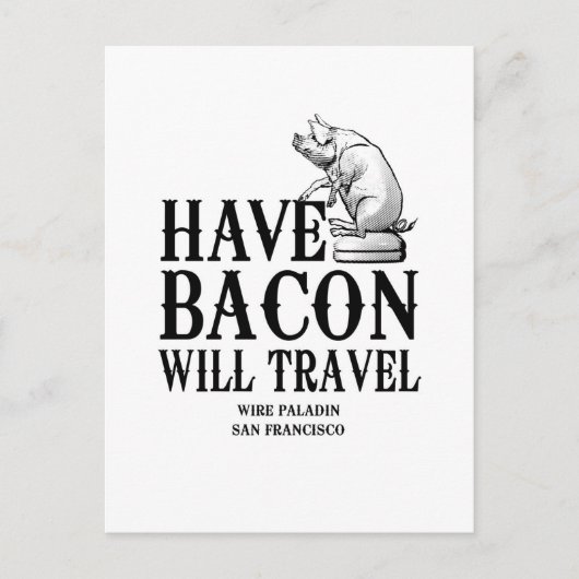 Have Bacon Will Travel Briefkaart (Voorkant)