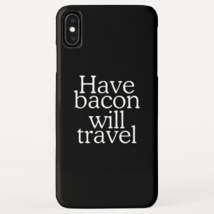 Have Bacon Will Travel iPhone XS Max Hoesje