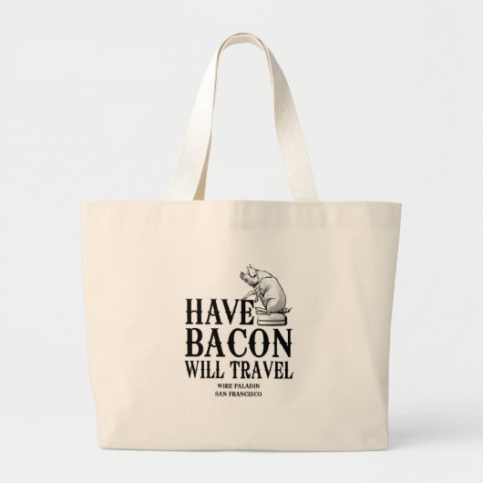Have Bacon Will Travel Grote Tote Bag (Voorkant)