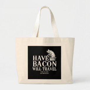 Have Bacon Will Travel Grote Tote Bag