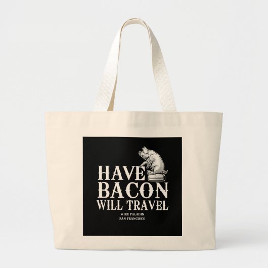 Have Bacon Will Travel Grote Tote Bag (Voorkant)