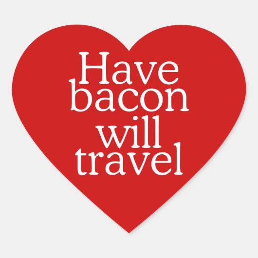 Have Bacon Will Travel Hart Sticker (Voorkant)