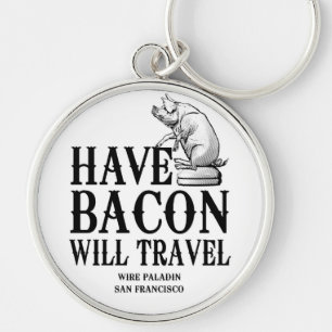 Have Bacon Will Travel Sleutelhanger