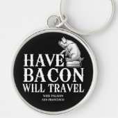 Have Bacon Will Travel Sleutelhanger (Voorkant)
