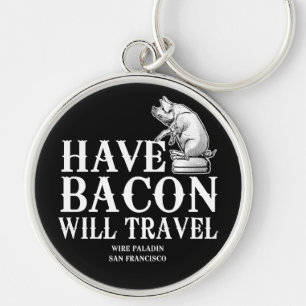 Have Bacon Will Travel Sleutelhanger
