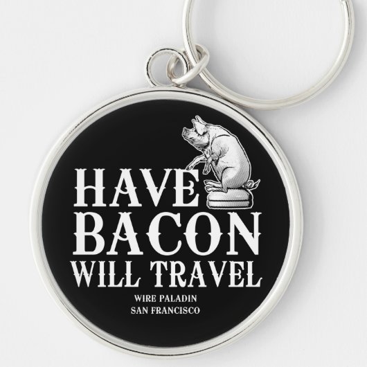 Have Bacon Will Travel Sleutelhanger (Voorkant)