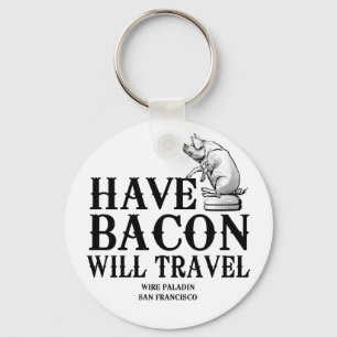 Have Bacon Will Travel Sleutelhanger