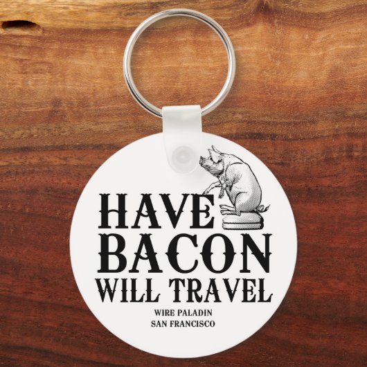 Have Bacon Will Travel Sleutelhanger (Voorkant)