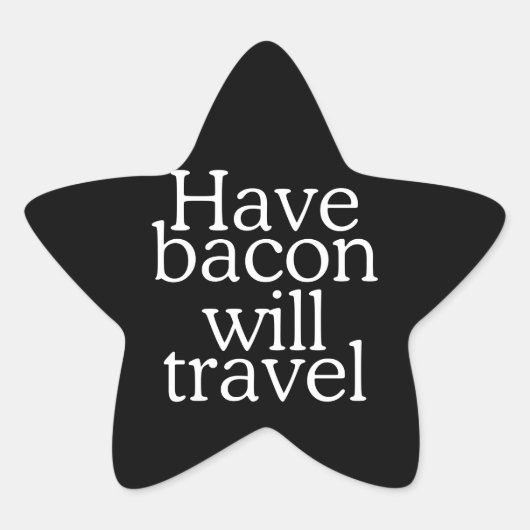 Have Bacon Will Travel Ster Sticker (Voorkant)