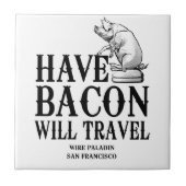 Have Bacon Will Travel Tegeltje (Voorkant)
