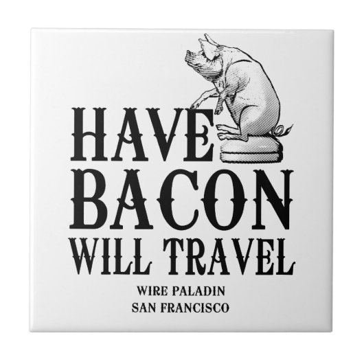 Have Bacon Will Travel Tegeltje (Voorkant)
