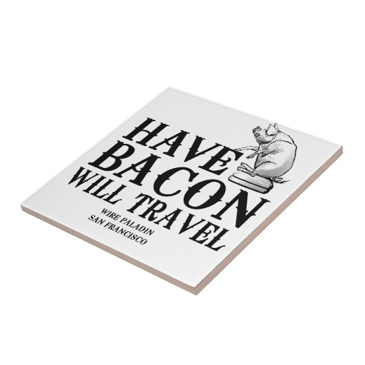 Have Bacon Will Travel Tegeltje (Zijkant)