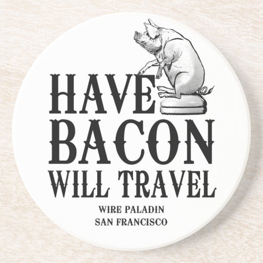Have Bacon Will Travel Zandsteen Onderzetter (Voorkant)