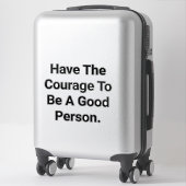 Have Courage Be Good Hankamer Artjunkhaus Peace  Sticker (Koffer)