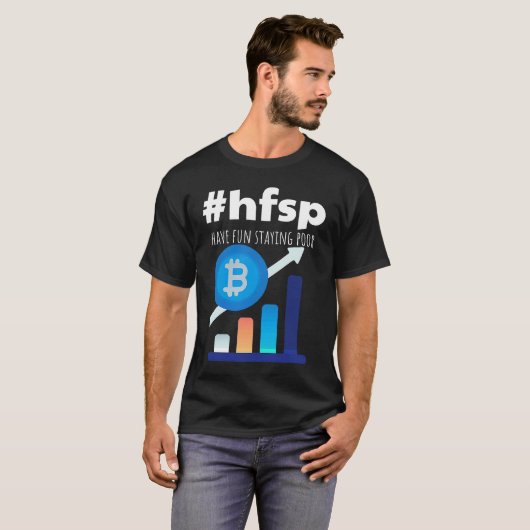 Have Fun Staying Poor Bitcoin T-shirt (Voorkant volledig)