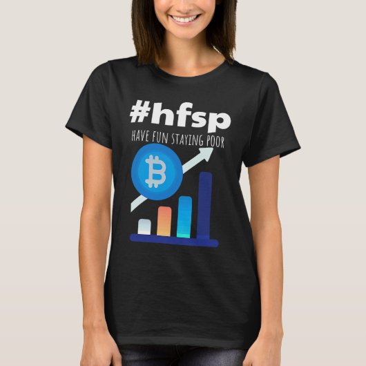 Have Fun Staying Poor Bitcoin T-shirt (Voorkant)