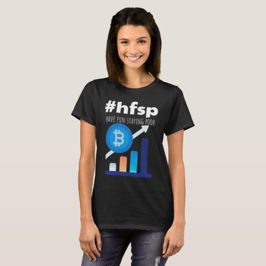 Have Fun Staying Poor Bitcoin T-shirt (Voorkant volledig)