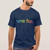 Have fun t-shirt (Voorkant)