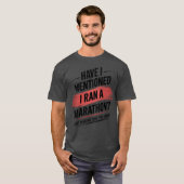 Have i mentioned i ran a marathon funny t-shirt (Voorkant volledig)