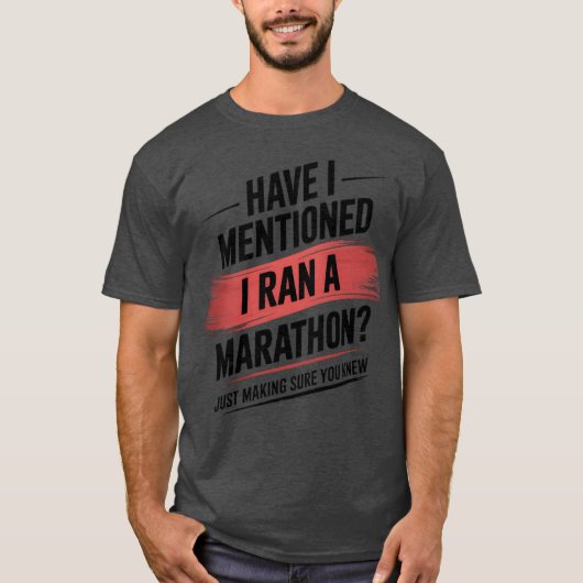 Have i mentioned i ran a marathon funny t-shirt (Voorkant)