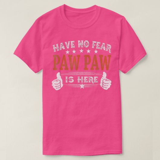 Have No Fear Paw Paw is Here Fathers Day Gift T-shirt (Design voorkant)
