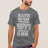 Have No Fear Poppy Is Here T-shirt (Voorkant)