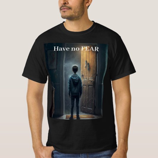 Have no Fear T-shirt (Voorkant)