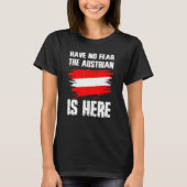 Have No Fear The Austrian Is Here Austria Flag Pri T-shirt (Voorkant)
