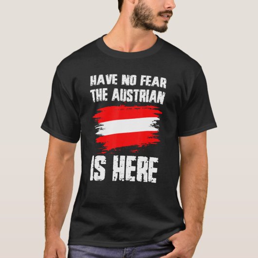 Have No Fear The Austrian Is Here Austria Flag Pri T-shirt (Voorkant)