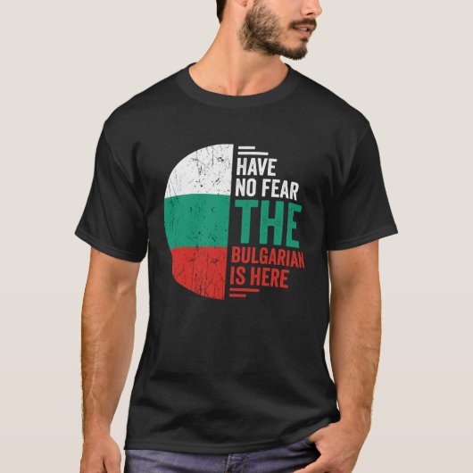 Have No Fear The Bulgarian is Here Bulgarian Roots T-shirt (Voorkant)