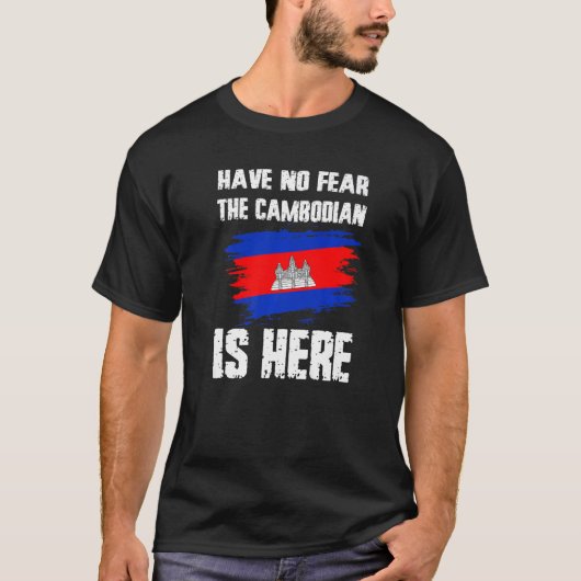 Have No Fear The Cambodian Is Here Cambodia Flag P T-shirt (Voorkant)