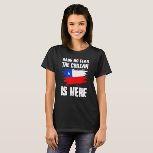 Have No Fear The Chilean Is Here Chile Flag Pride  T-shirt (Voorkant volledig)