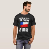 Have No Fear The Chilean Is Here Chile Flag Pride T-shirt (Voorkant volledig)