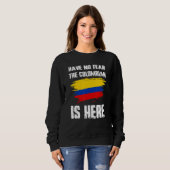 Have No Fear The Colombian Is Here Colombia Flag P Trui (Voorkant volledig)