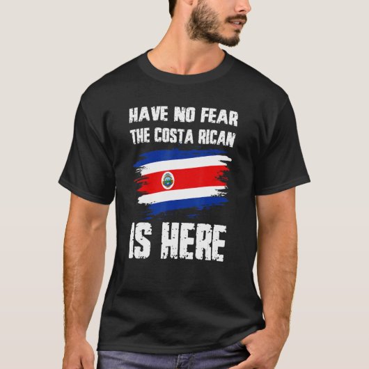 Have No Fear The Costa Rican Is Here Costa Rica Fl T-shirt (Voorkant)