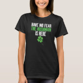 Have no Fear the Irishman is here Irish T-shirt (Voorkant)