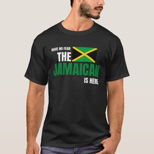 Have No Fear The Jamaican Is Here Jamaica Flag T-shirt (Voorkant)