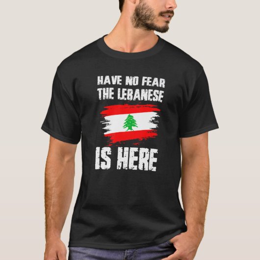 Have No Fear The Lebanese Is Here Leban Flag Pride T-shirt (Voorkant)