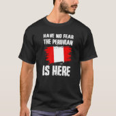 Have No Fear The Peruvian Is Here Peru Flag Pride  T-shirt (Voorkant)