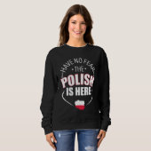 Have No Fear The Polish Is Here Poland Country Fla Trui (Voorkant volledig)