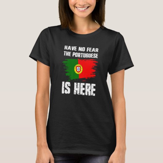Have No Fear The Portuguese Is Here Portugual Flag T-shirt (Voorkant)